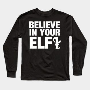 Believe in your elf Long Sleeve T-Shirt